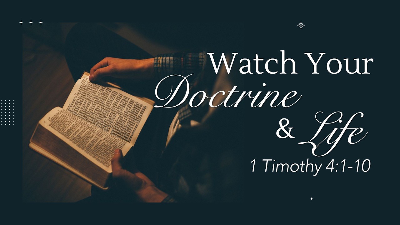 Watch Your Doctrine & Life